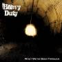 Heavy Duty - What We've Been Through