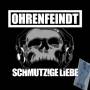 Ohrenfeindt - Schmutzige Liebe