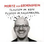 Moritz Von Eschersheim - Flausen im Kopf & Flusen im Bauchnabel