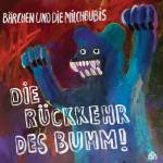 Brchen Und Die Milchbubis - Die Rckkehr des Bumm!