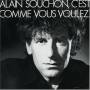 Alain Souchon - Cest Comme Vous Voulez