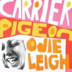 Odie Leigh - Carrier Pigeon