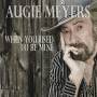 augie Meyers - When You Used To Be Mine