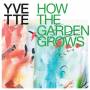 Yvette - How The Garden Grows
