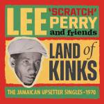 Lee Scratch Perry - Land Of Kinks-The Jamaican Upsetter Singles 1970