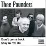 Thee Pounders - 7-don't Come Back/stay In My Life