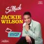 Jackie Wilson - So Much + Jackie Sings The Blu