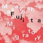 Masayoshi Fujita - Migratory - Limited Clear Vinyl