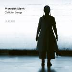 Meredith Monk & Vocal Ensemble - Meredith Monk: Cellular Songs