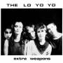 The Lo Yo Yo - Extra Weapons (Reissue)