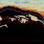Cole Chaney - In the Shadow of the Mountain