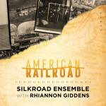 Rhiannon Giddens / Silkroad Ensemble - American Railroad