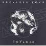 Reckless Love - Invader