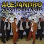 Alejandro Y Los Veliz Veliz - Su Propia Historia