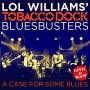 Lol Williams & The Tobacco Dock Blusbusters - A Case For Some Blues