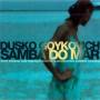 dusko Gojkovic - Samba Do Mar