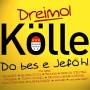 DREIMOL KOLLE DO BES E JEFOHL - Dreimol Klle Do Bes E Jefhl