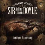 Die Geheimen Archive Des Sir Arthur Conan Doyle - 02: In Ewiger Erinnerung