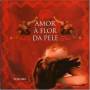 Amor A Flor Da Pele / Various - Amor A Flor Da Pele / Various