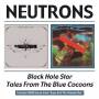Neutrons - Black Hole Star/tales Fro