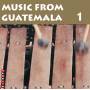 Various Guatemala - Music From Guatemala 1