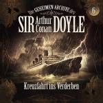 Die Geheimen Archive Des Sir Arthur Conan Doyle - 06: Kreuzfahrt Ins Verderben