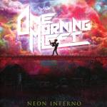 One Morning Left - Neon Inferno (Digisleeve)