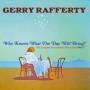 Gerry Rafferty - Who Knows What the Day will Bring? ~ the Complete