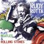 Rudy Rotta - Plays Beatles & Rolling Stones