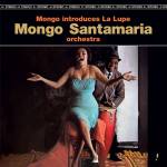 Ramon Mongo Santamaria - Mongo Introduces La Lupe (Limited Edition)