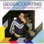 Geigercounting - Music To Do The Dishes..