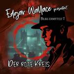 Edgar Wallace -Bliss Ermittelt - Edgar Wallace 07 - Der Rote Kreis
