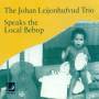 Johan Leijonhufvud - Speaks The Local Bebop