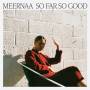 Meernaa - SO FAR SO GOOD (Cloudy Clear Vinyl)