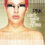 P!nk - Cant Take Me Home