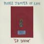 Horse Jumper Of Love - SO DIVINE (Bone Vinyl)