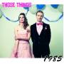 Those Things - 1985