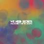 We Need Secrets - Melancholy And The Archive (Li