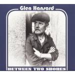 Glen Hansard - Between Two Shores US Edit.
