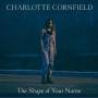 Charlotte Cornfield - Shape Of Your Name
