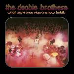 The Doobie Brothers - What Were Once Vices Are Now Habits(Clear Vinyl)