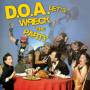 D. O. A. - Let's Wreck The Party