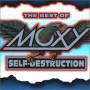 Moxy - Self-destruction/best Of