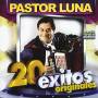 Pastor Luna - 20 Exitos Originales
