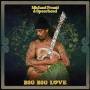 Michael Franti & Spearhead - Big Big Love