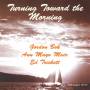 Gordon Bok / Ann Muir Mayo / Ed Trickett - Turning Toward Morning