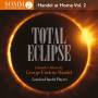 London Handel Players - Total Eclipse - Handel at Home Vol 2