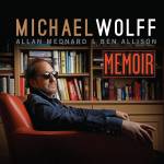 Michael Wolff / Allan Mednard / Ben Allison - Memoir