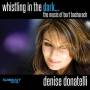 Denise Donatelli - Whistling in the Dark..The Music of Burt Bacharach