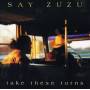 Say Zuzu - Take These Turns